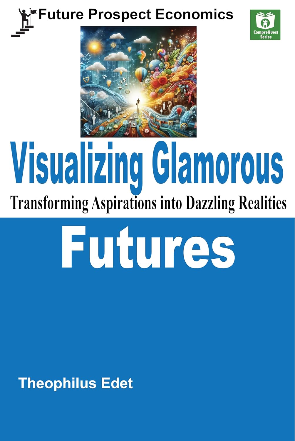 Visualizing Glamorous Futures: Transforming Aspirations into Dazzling Realities (Future Prospect Economics Book 7) (English Edition) baixar livro de graça