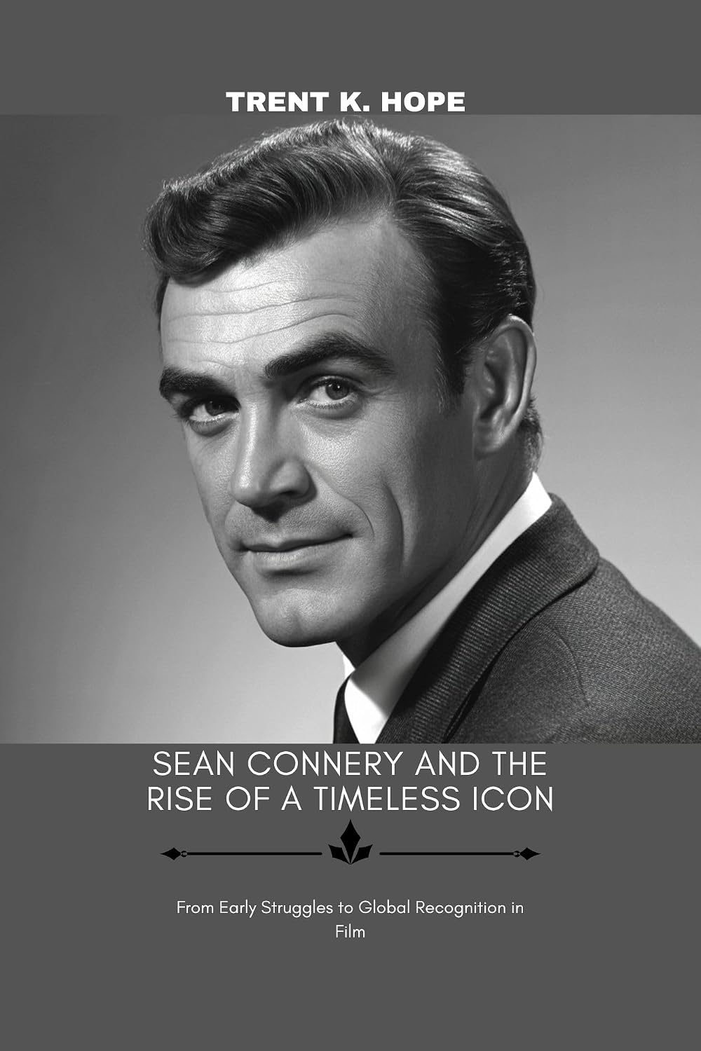 SEAN CONNERY AND THE RISE OF A TIMELESS ICON: From Early Struggles to Global Recognition in Film (English Edition) baixar o livro de graça