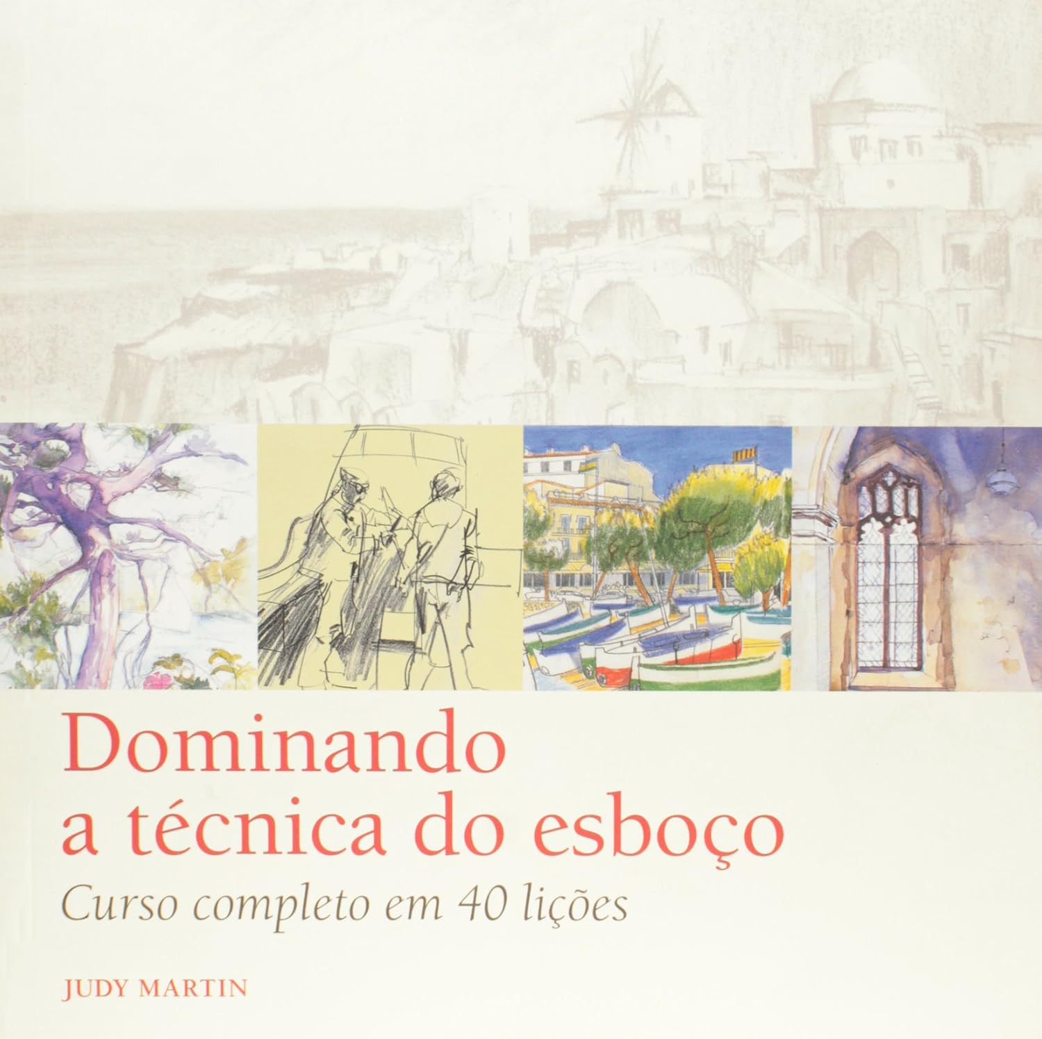 Dominando a técnica do esboço: Curso completo em 40 lições baixar livro de graça