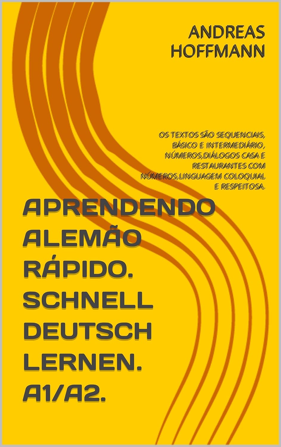 APRENDENDO ALEMÃO RÁPIDO. SCHNELL DEUTSCH LERNEN. A1/A2.: OS TEXTOS SÃO SEQUENCIAIS, BÁSICO E INTERMEDIÁRIO, NÚMEROS,DIÁLOGOS CASA E RESTAURANTES COM NÚMEROS,LINGUAGEM COLOQUIAL E RESPEITOSA. baixar livro de graça