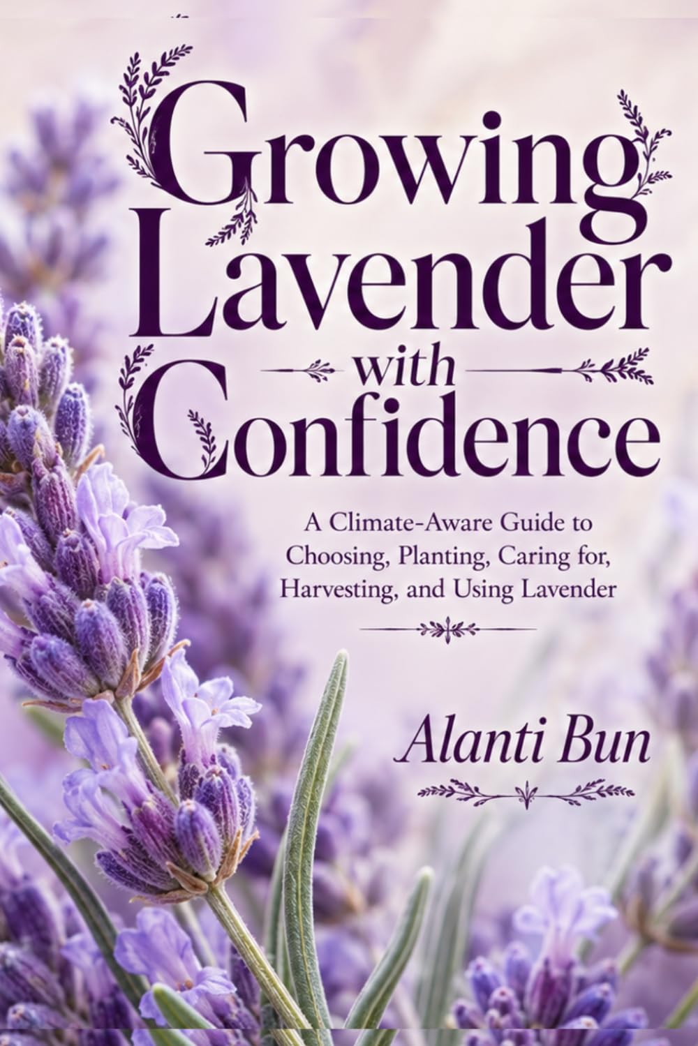 capítulo por capítulo baixar Growing Lavender with Confidence: A Climate-Aware Guide to Choosing, Planting, Caring for, Harvesting, and Using Lavender