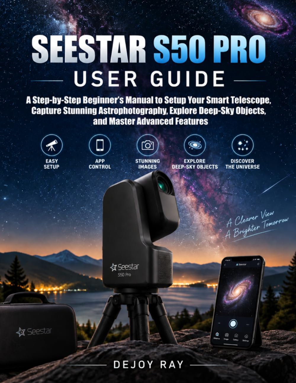 ler totalmente Seestar S50 Pro User Guide: A Step-by-Step Beginner's Manual to Setup Your Smart Telescope, Capture Stunning Astrophotography, Explore Deep-Sky Objects, and Master Advanced Features