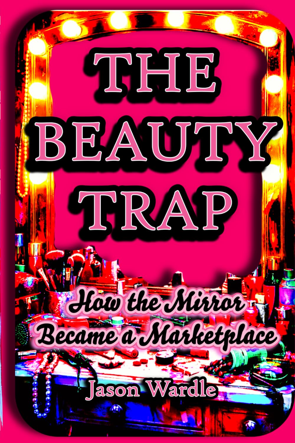 capítulo por capítulo baixar The Beauty Trap: How the Mirror Became a Marketplace (1850s–2026) (The Myths and the Machine)