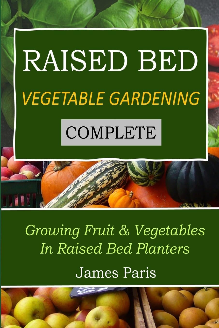 capítulo por capítulo baixar Raised Bed Vegetable Gardening Complete: Growing Fruit & Vegetables In Raised Bed Planters: 8