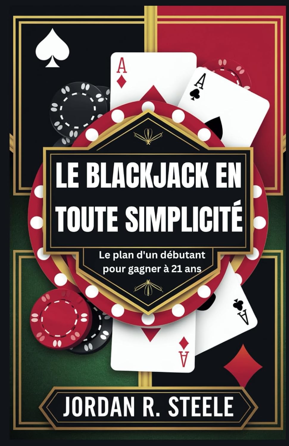 ler totalmente Le Blackjack En Toute Simplicité: Le plan d'un débutant pour gagner à 21 ans
