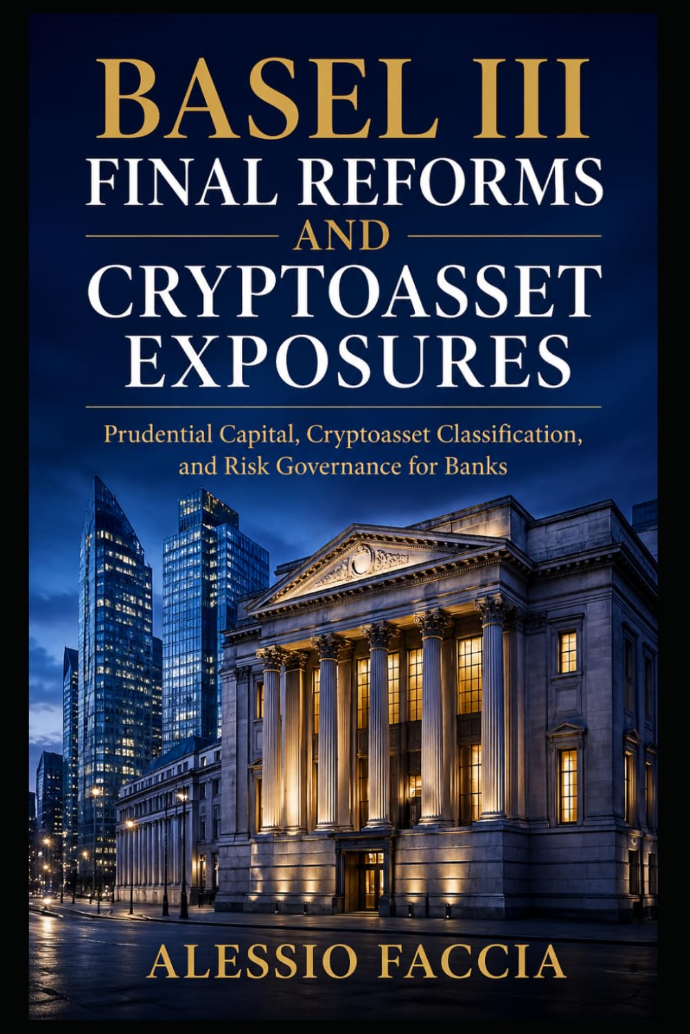 Basel III Final Reforms and Cryptoasset Exposures: Prudential Capital, Cryptoasset Classification, and Risk Governance for Banks