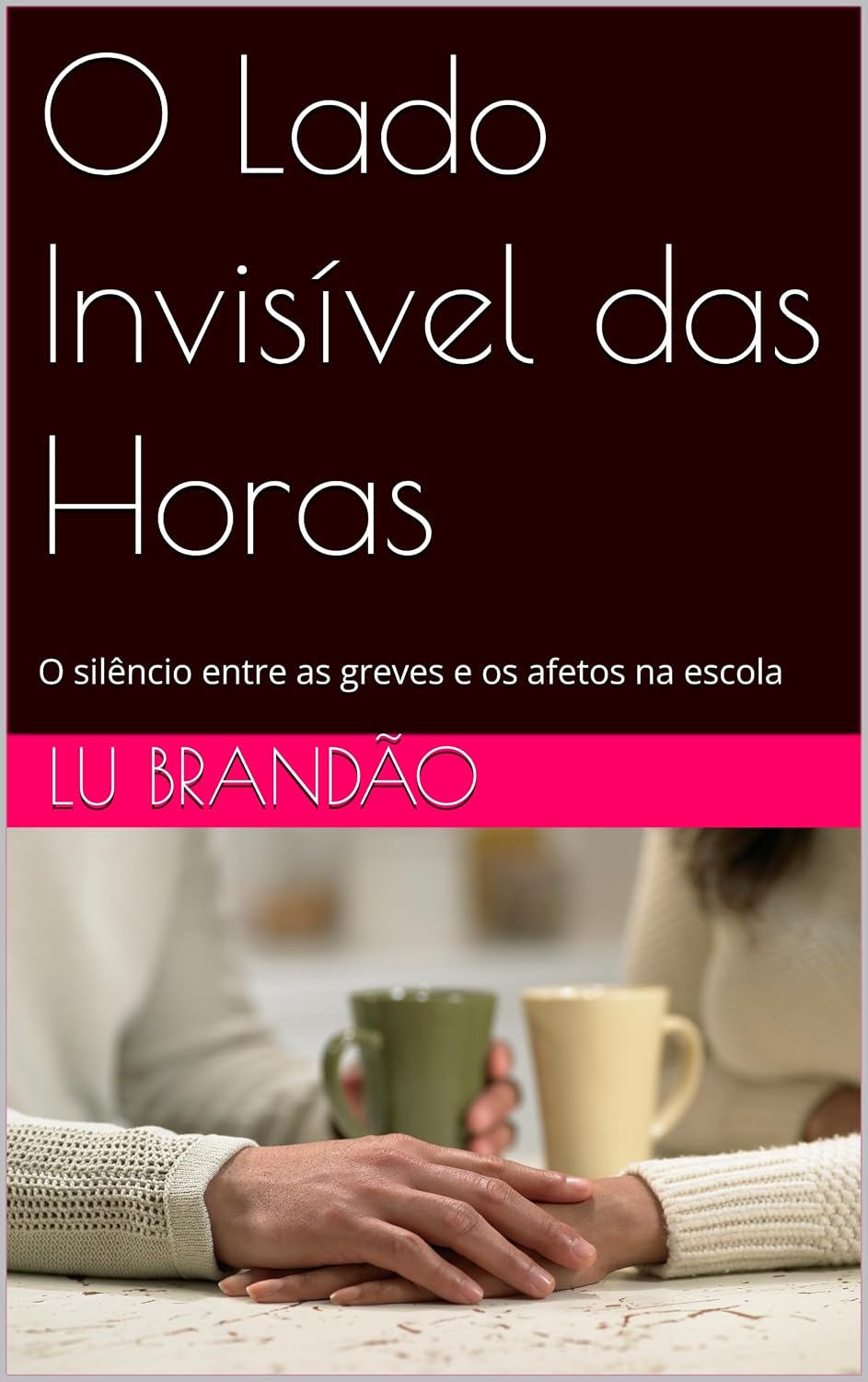 O Lado Invisível das Horas: O silêncio entre as greves e os afetos na escola baixar o livro de graça