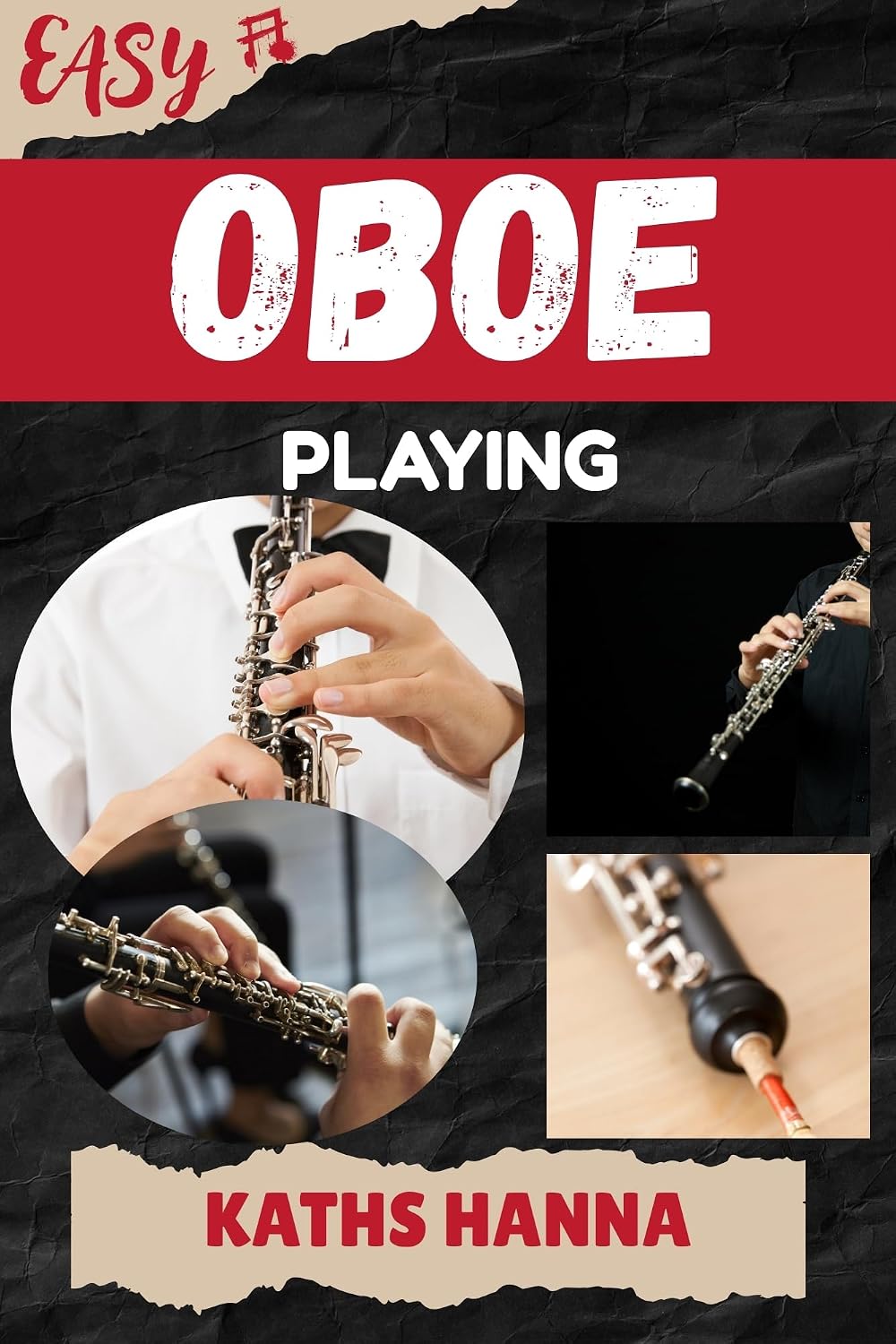 ler totalmente EASY OBOE PLAYING: Music Lessons, Performance Skills, Teaching Methods, Sight-Reading, Breathing Control, Recording Tips, and Proven Strategies to Earn Income Onstage or Online (English Edition)
