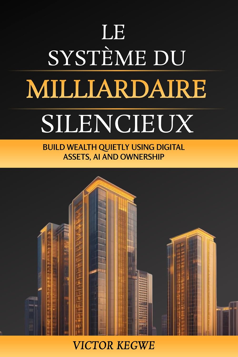 capítulo por capítulo baixar LE SYSTÈME DU MILLIONNAIRE SILENCIEUX: Constituer une richesse silencieusement en utilisant les actifs numeriques, l'IA et l'immobilier (French Edition)