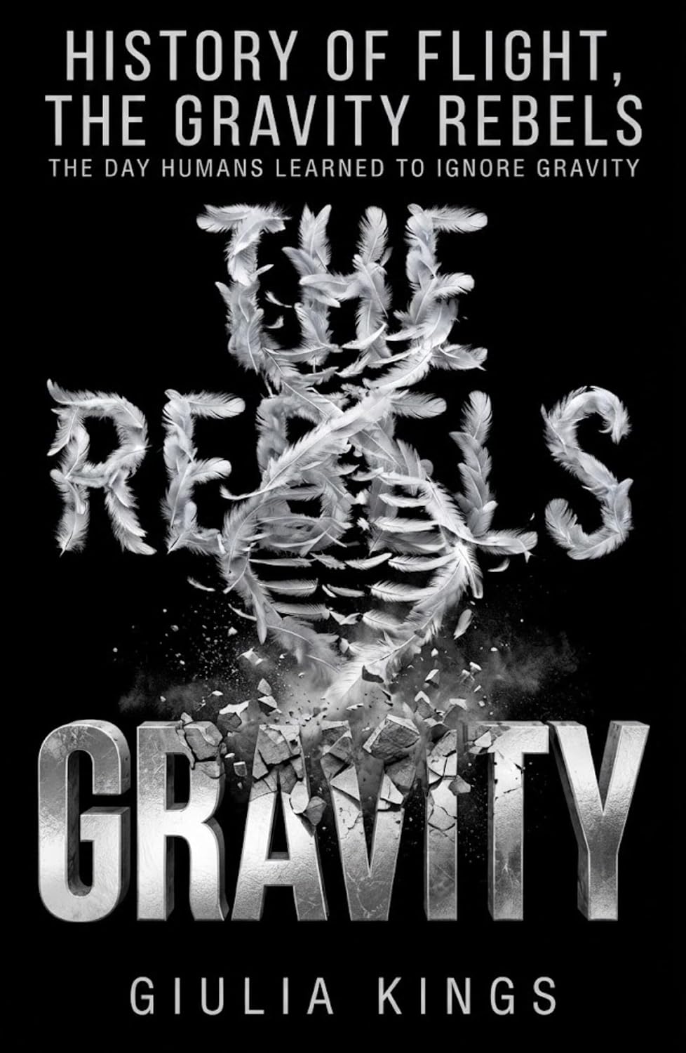 ler totalmente History of Flight, The Gravity Rebels: The Day Humans Learned To Ignore Gravity (English Edition)