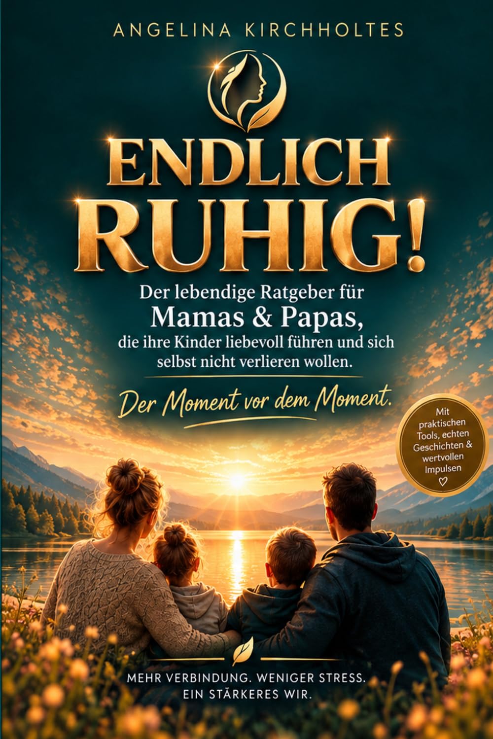 ler totalmente Endlich Ruhig: Der lebendige Ratgeber für Mamas & Papas, die ihre Kinder liebevoll führen und sich selbst nicht verlieren wollen (German Edition)