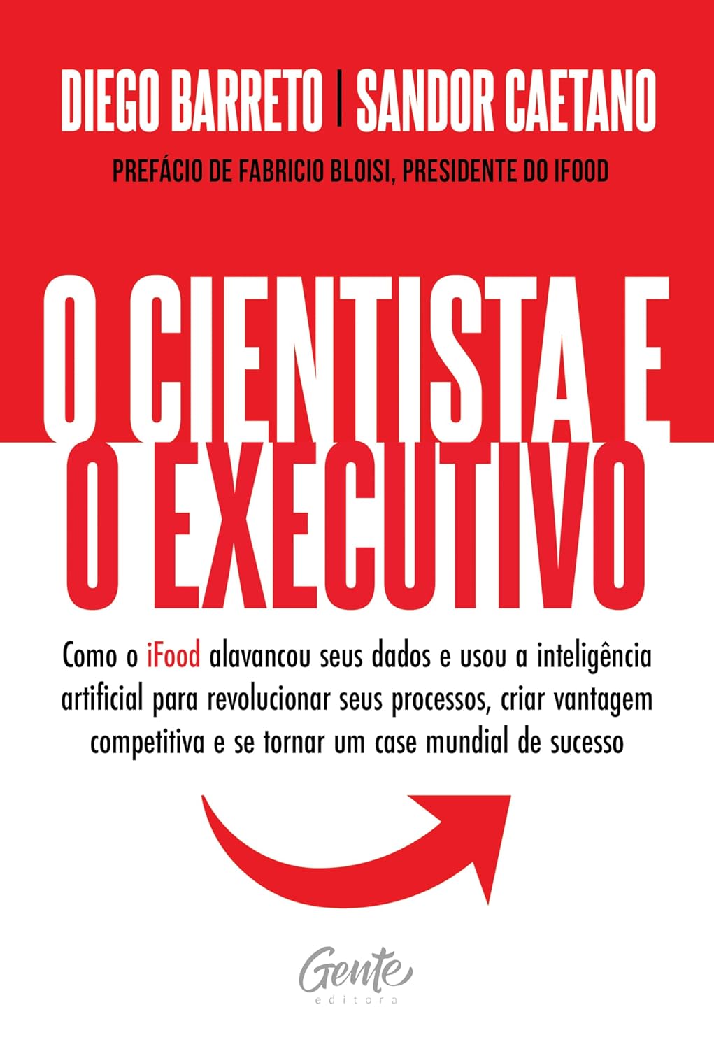 O cientista e o executivo: Como o iFood alavancou seus dados e usou a inteligência artificial para revolucionar seus processos, criar vantagem competitiva e se tornar um case mundial de sucesso. baixar o livro de graça