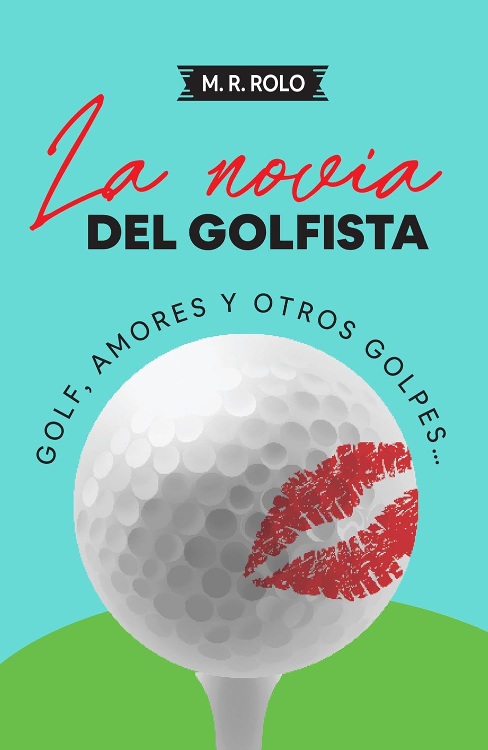 La novia del golfista: Golf, amores y otros golpes… (Spanish Edition) baixar livro de graça