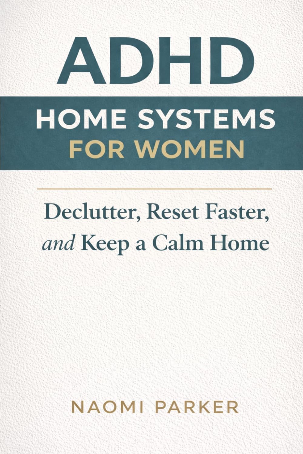 ler totalmente ADHD Home Systems for Women: Simple Low-Friction Routines to Reduce Clutter, Reset Faster, and Keep a Calm Home Without Perfection