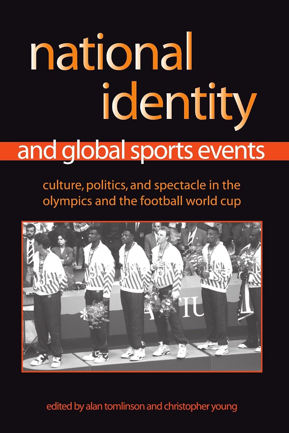 National Identity and Global Sports Events: Culture, Politics, and Spectacle in the Olympics and the Football World Cup baixar o livro de graça