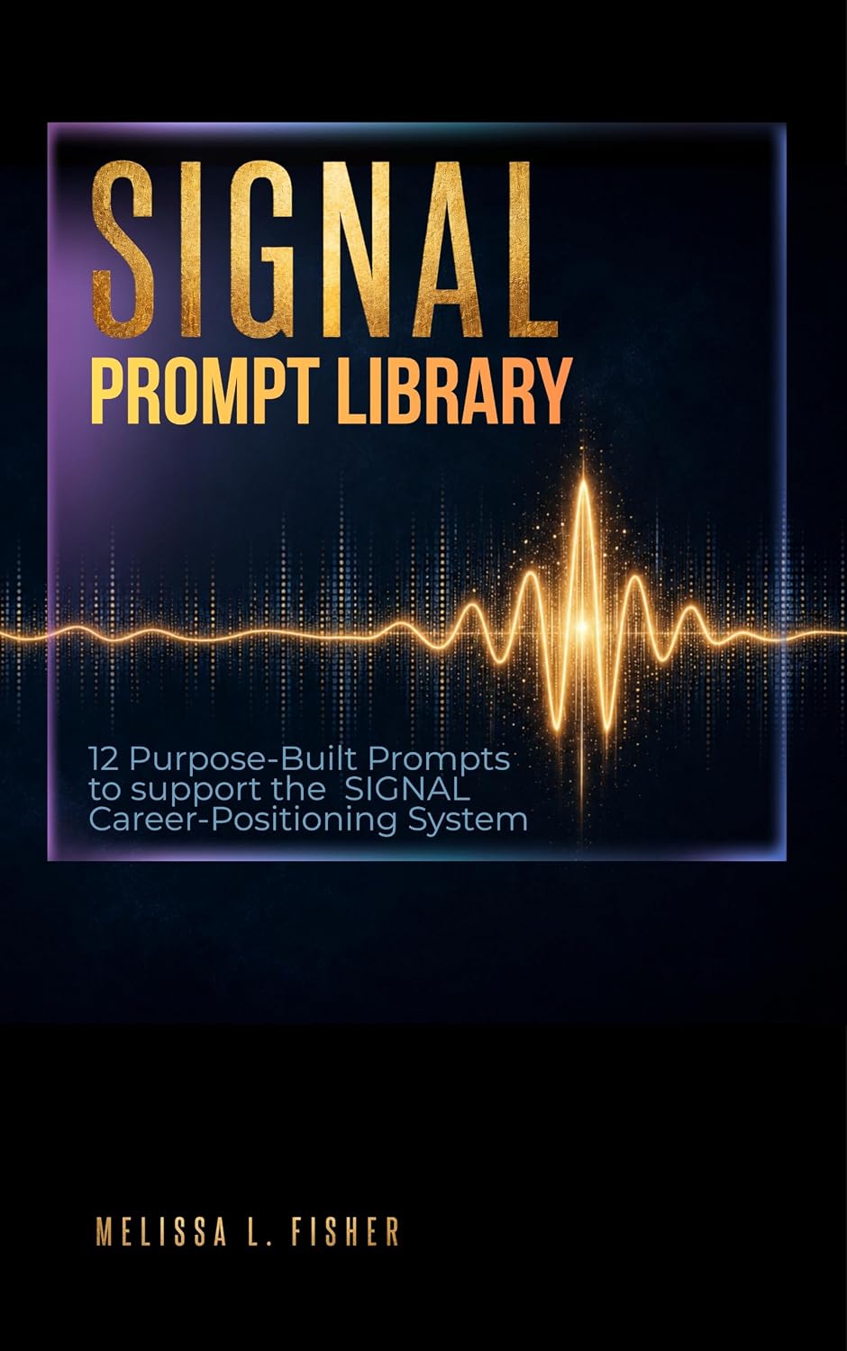 ler totalmente SIGNAL Prompt Library: 12 Purpose-Built AI Prompts to support the SIGNAL Career-Positioning System (SIGNAL Become Harder to Overlook, Harder to Replace,... for the Changing World of) (English Edition)