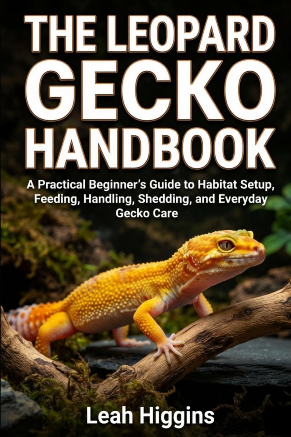 The Leopard Gecko Handbook: A Practical Beginner's Guide to Habitat Setup, Feeding, Handling, Shedding, and Everyday Gecko Care baixar o livro de graça