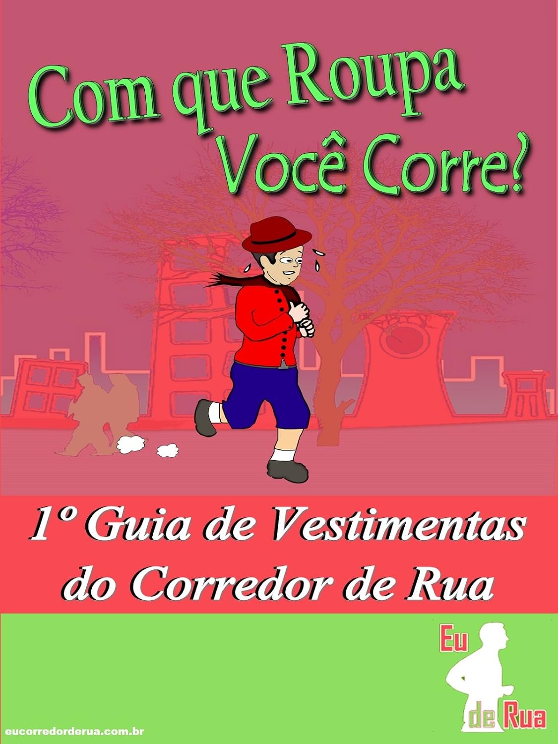 Com que Roupa Você Corre?: 1º Guia de Vestimentas do Corredor de Rua baixar o livro de graça