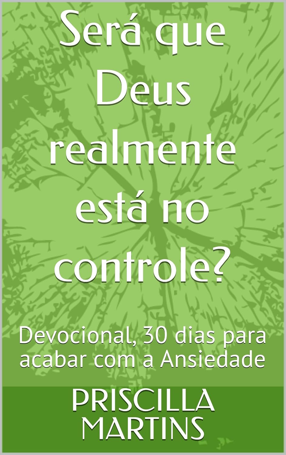 Será que Deus realmente está no controle?: Devocional, 30 dias para acabar com a Ansiedade baixar o livro de graça