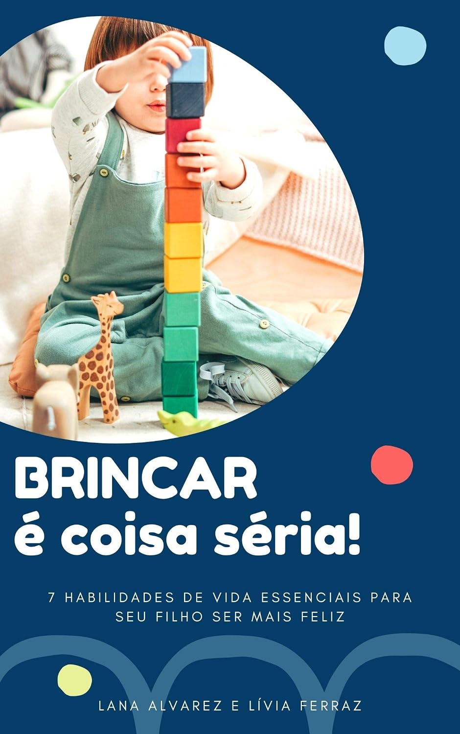 ler totalmente BRINCAR É COISA SÉRIA: 7 Habilidades de Vida Essenciais para seu Filho Ser mais Feliz