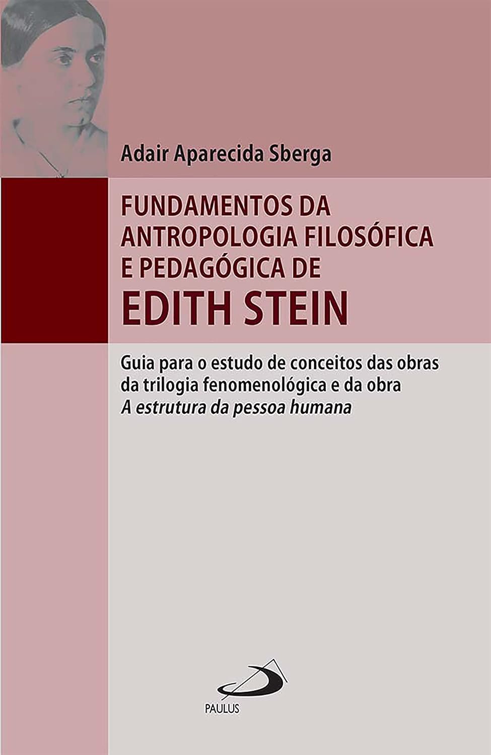 ler totalmente Fundamentos da antropologia filosófica e pedagógica de Edith Stein: guia para o estudo de conceitos das obras da trilogia fenomenológica e da obra A estrutura da pessoa humana (Filosofia em questão)