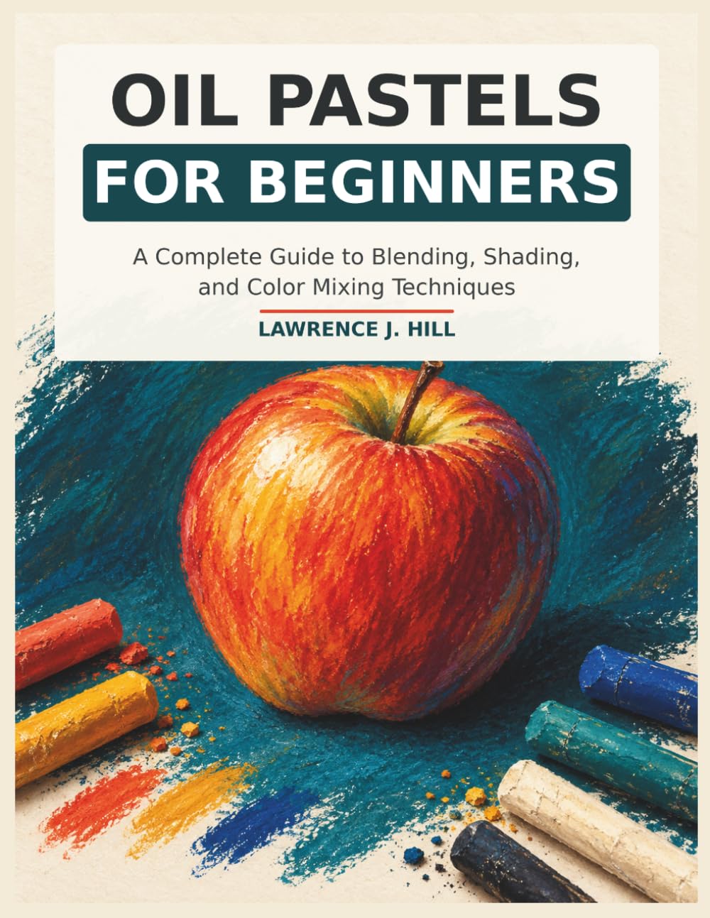 capítulo por capítulo baixar Oil Pastels for Beginners: A Complete Guide to Blending, Shading, and Color Mixing Techniques