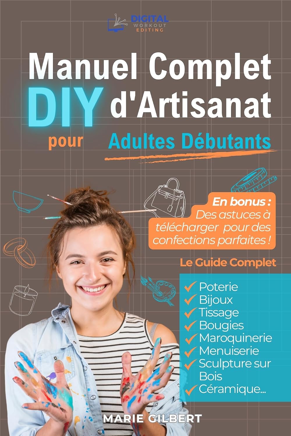 ler totalmente Manuel Complet d'Artisanat DIY pour Adultes Débutants: Poterie, Bijoux, Tissage, Bougies, Maroquinerie, Menuiserie, Sculpture sur Bois et Céramique (DIY avec Marie) (French Edition)
