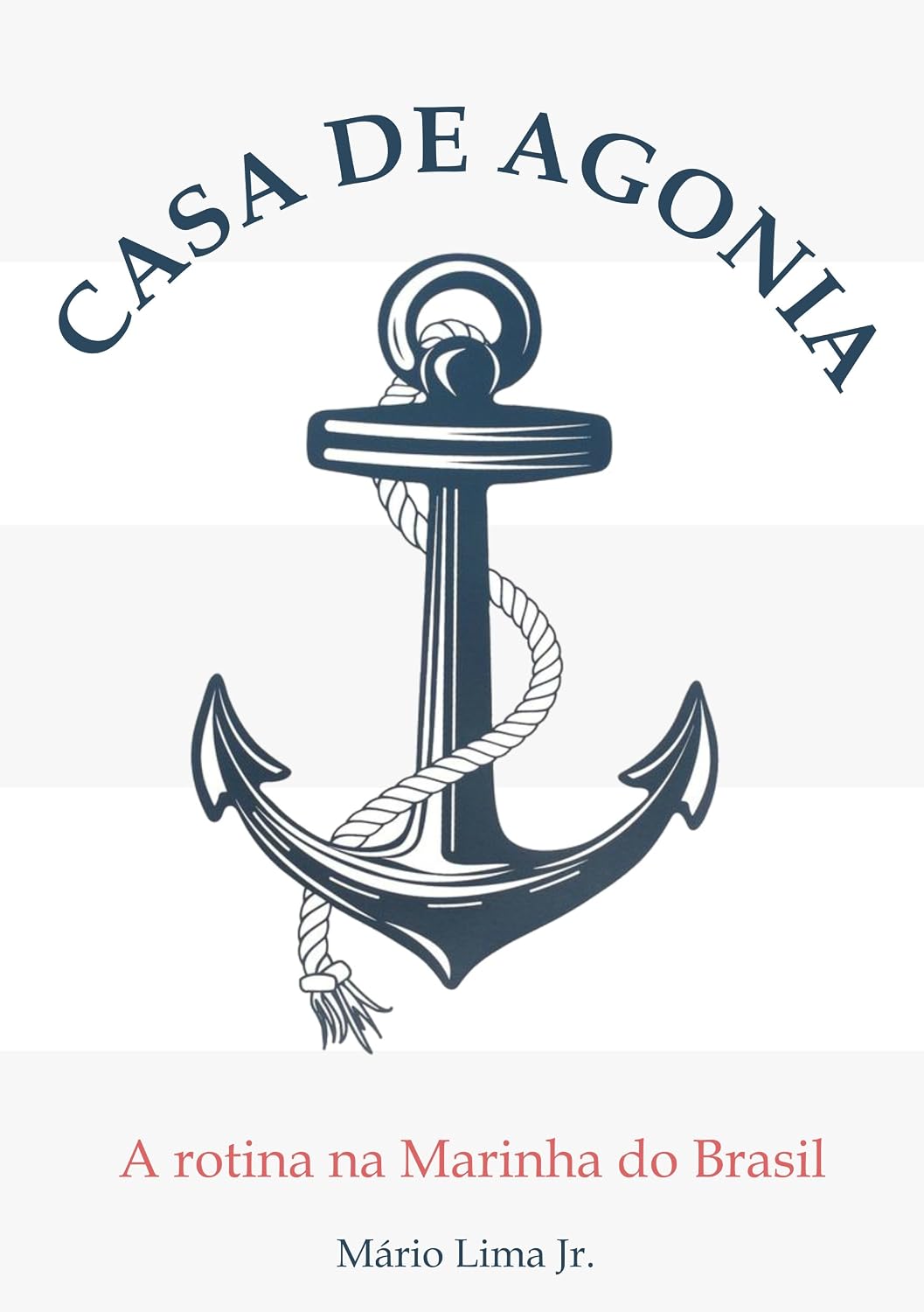 ler totalmente Casa de Agonia: A rotina na Marinha do Brasil
