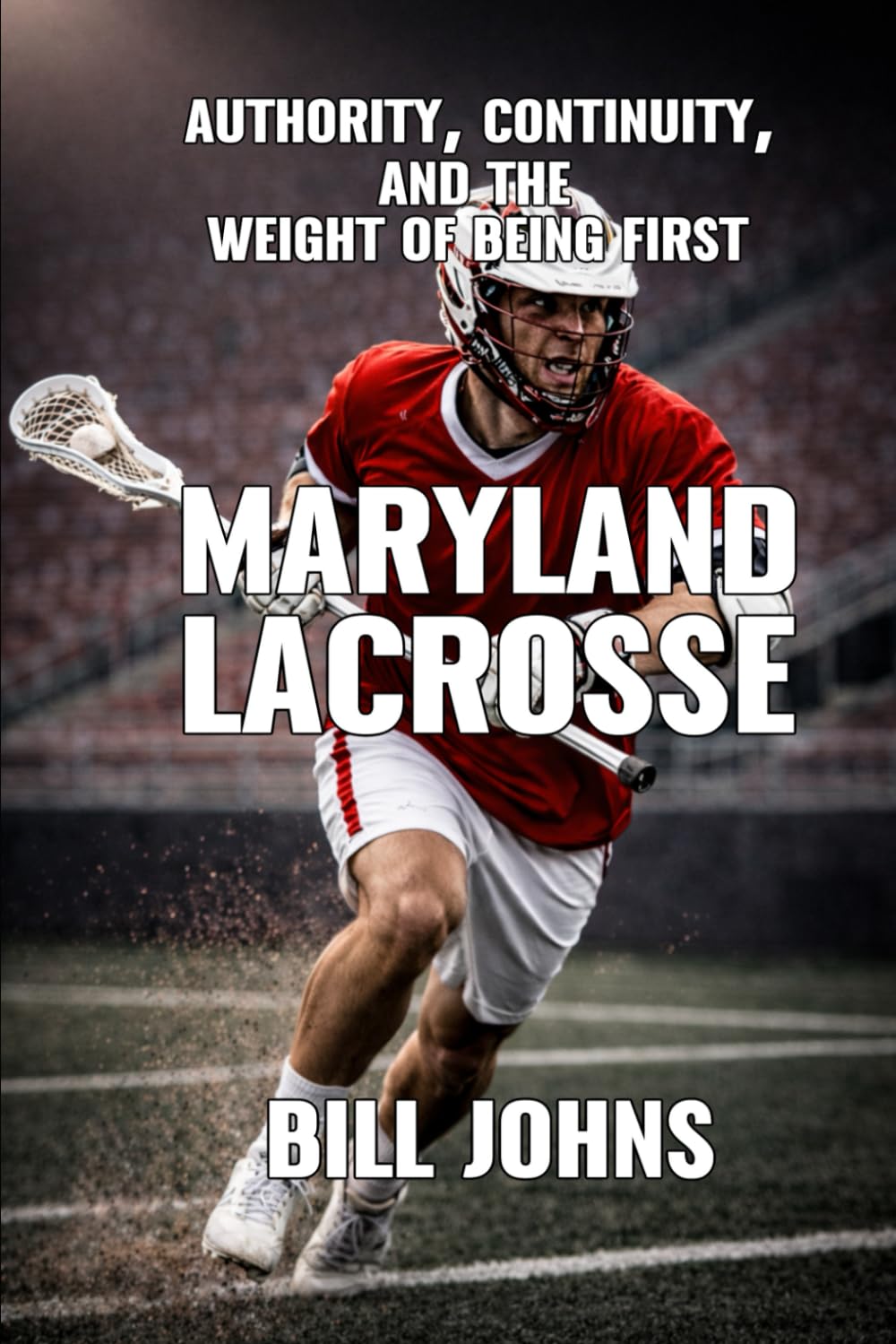 Maryland Lacrosse: Authority, Continuity, and the Weight of Being First (The Sacred Game) baixar livro de graça