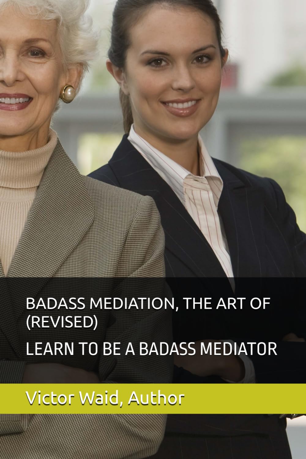 Badass Mediation, the Art of (Revised): Learn to Be a Badass Mediator baixar o livro de graça