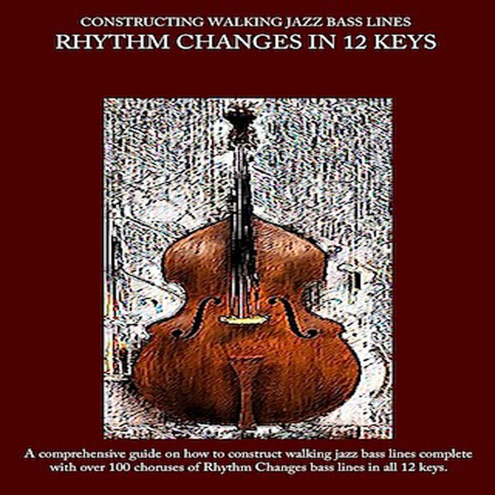 ler totalmente Constructing Walking Jazz Bass Lines - Walking Bass lines: Rhythm changes in 12 keys (English Edition)