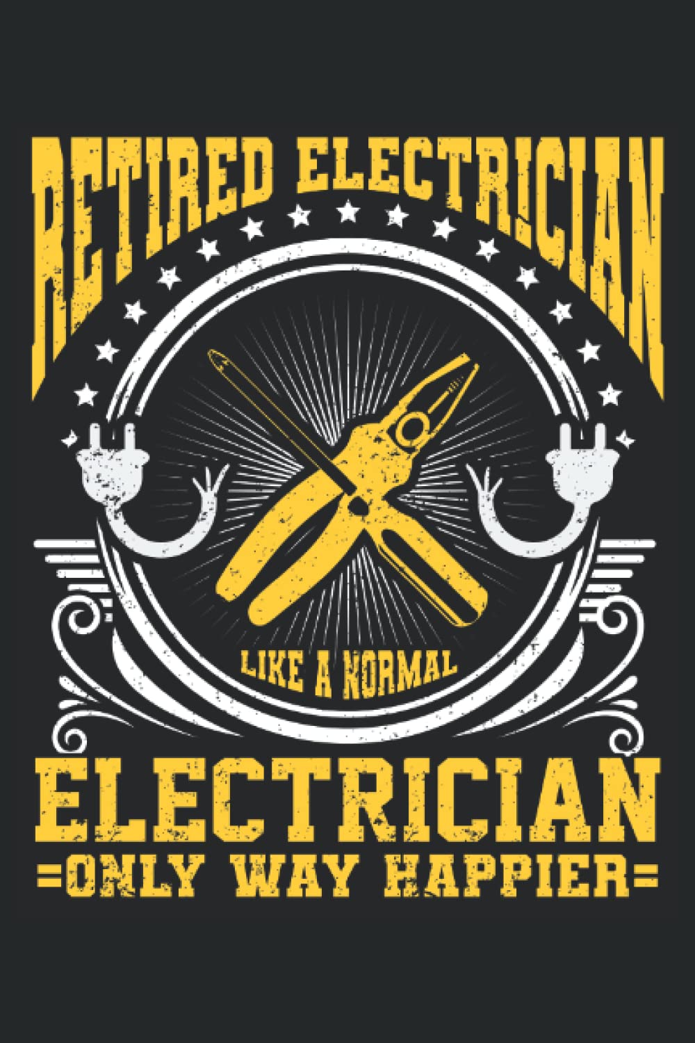 ler totalmente Retired Electrician, Like A Normal Electrician, Only Way Happier: Electrician Notebook, Electrician Notepad, Electrician Journal, Medium Ruled, 100 Pages, 6"x9"