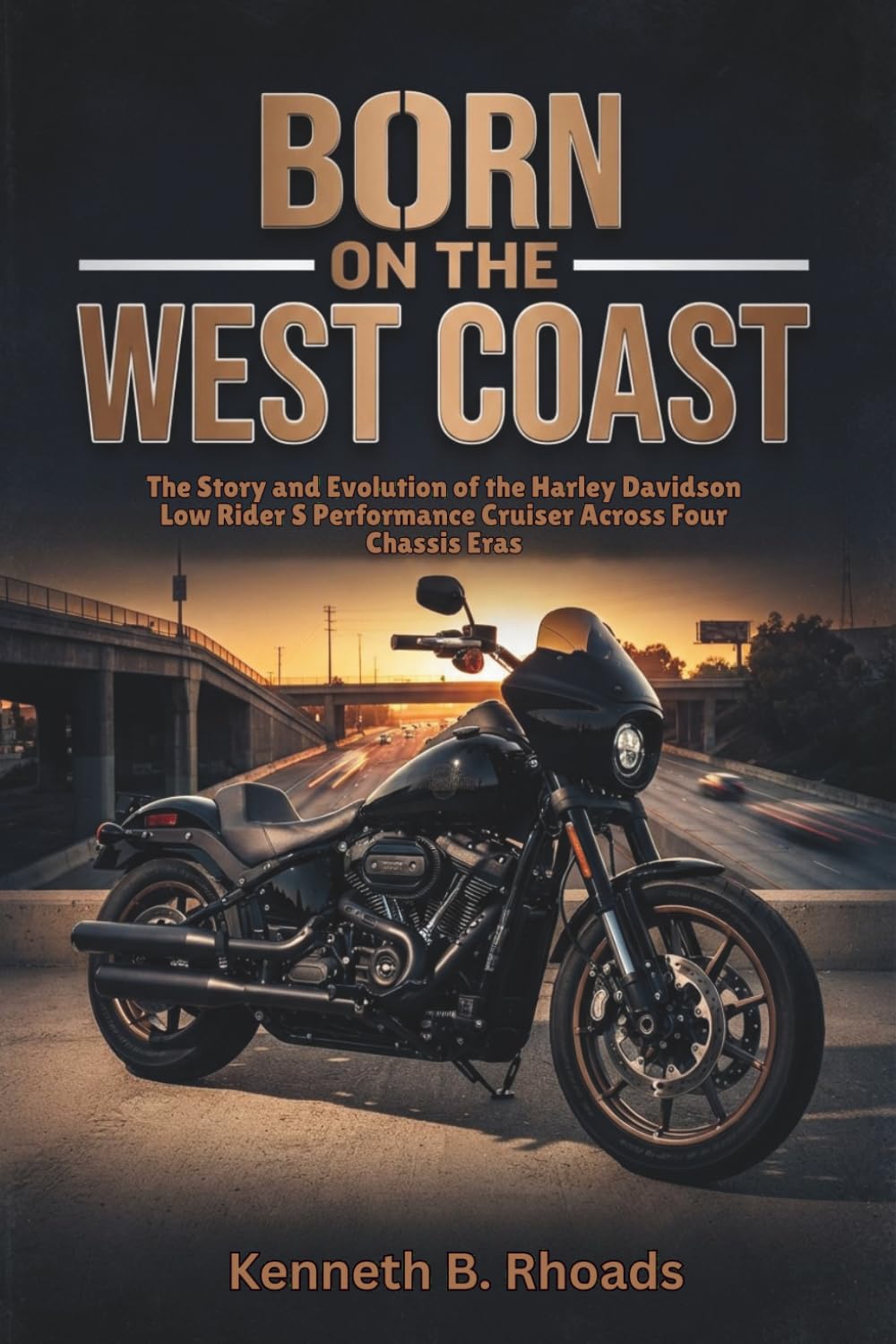 BORN ON THE WEST COAST: The Story and Evolution of the Harley Davidson Low Rider S Performance Cruiser Across Four Chassis Eras baixar livro de graça