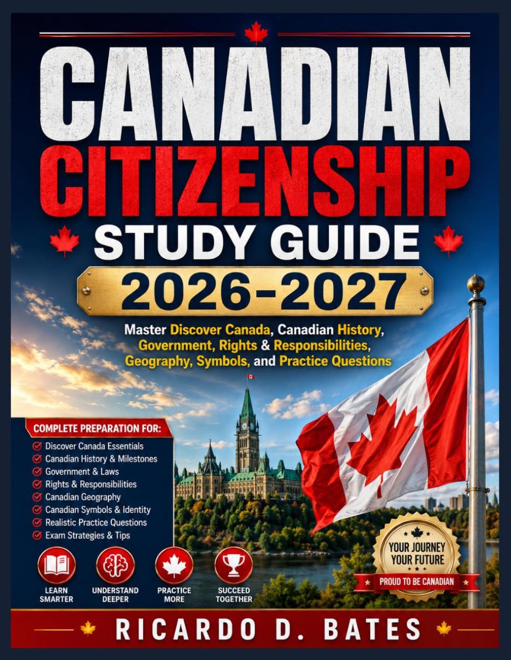 ler totalmente Canadian Citizenship Study Guide 2026-2027: Master Discover Canada, Canadian History, Government, Rights & Responsibilities, Geography, Symbols, and Practice Questions