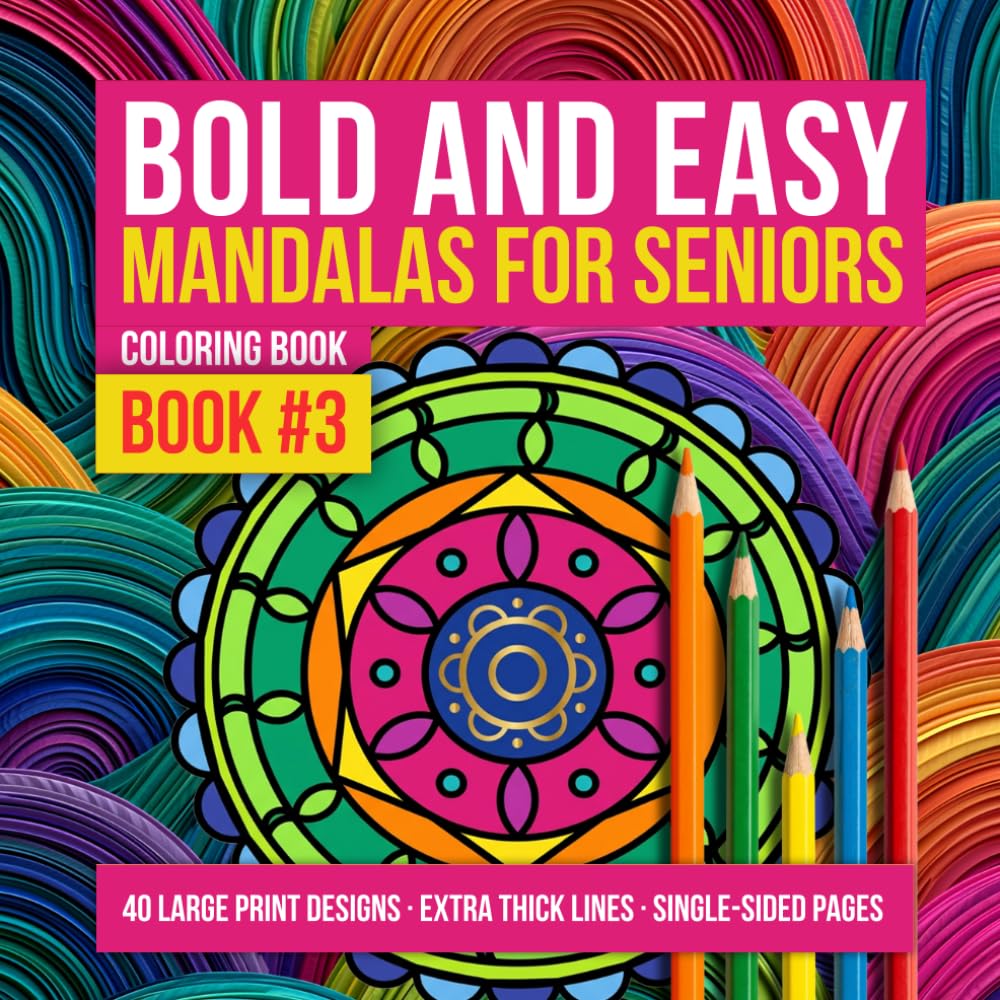 Bold and Easy Mandalas for Seniors, Volume 3: Peaceful Circular Designs for Joy and Focus: Book Three