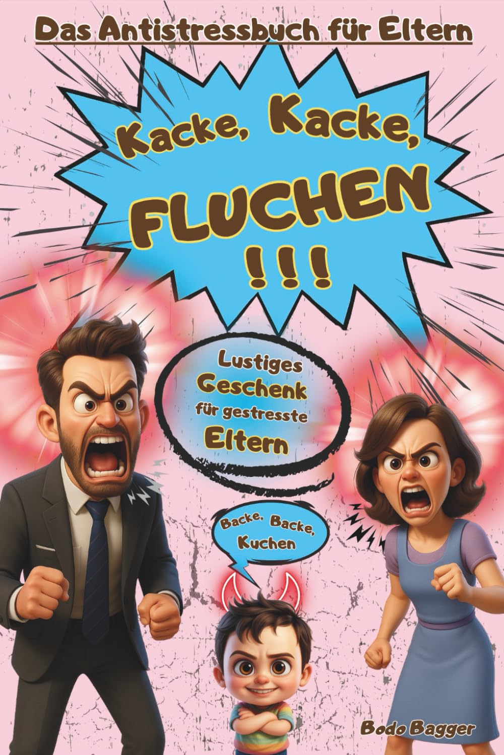 Kacke, Kacke, FLUCHEN!!! – Das Antistressbuch für Eltern: Das Geschenkbuch für Mamas oder Papas mit über 200 Witzen voller Sarkasmus, Rätseln, Fragen... du lachst, bevor du schreiend wegläufst! baixar o livro de graça