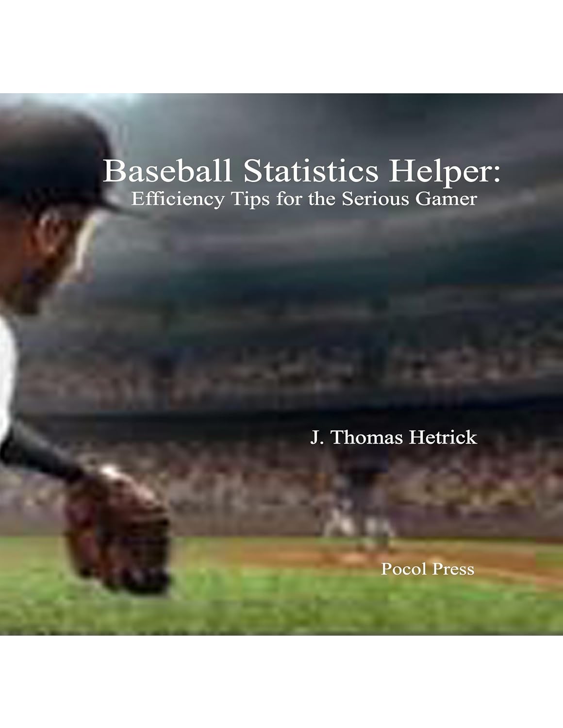 Baseball Statistics Helper: Efficiency Tips for the Serious Gamer (English Edition) baixar livro de graça