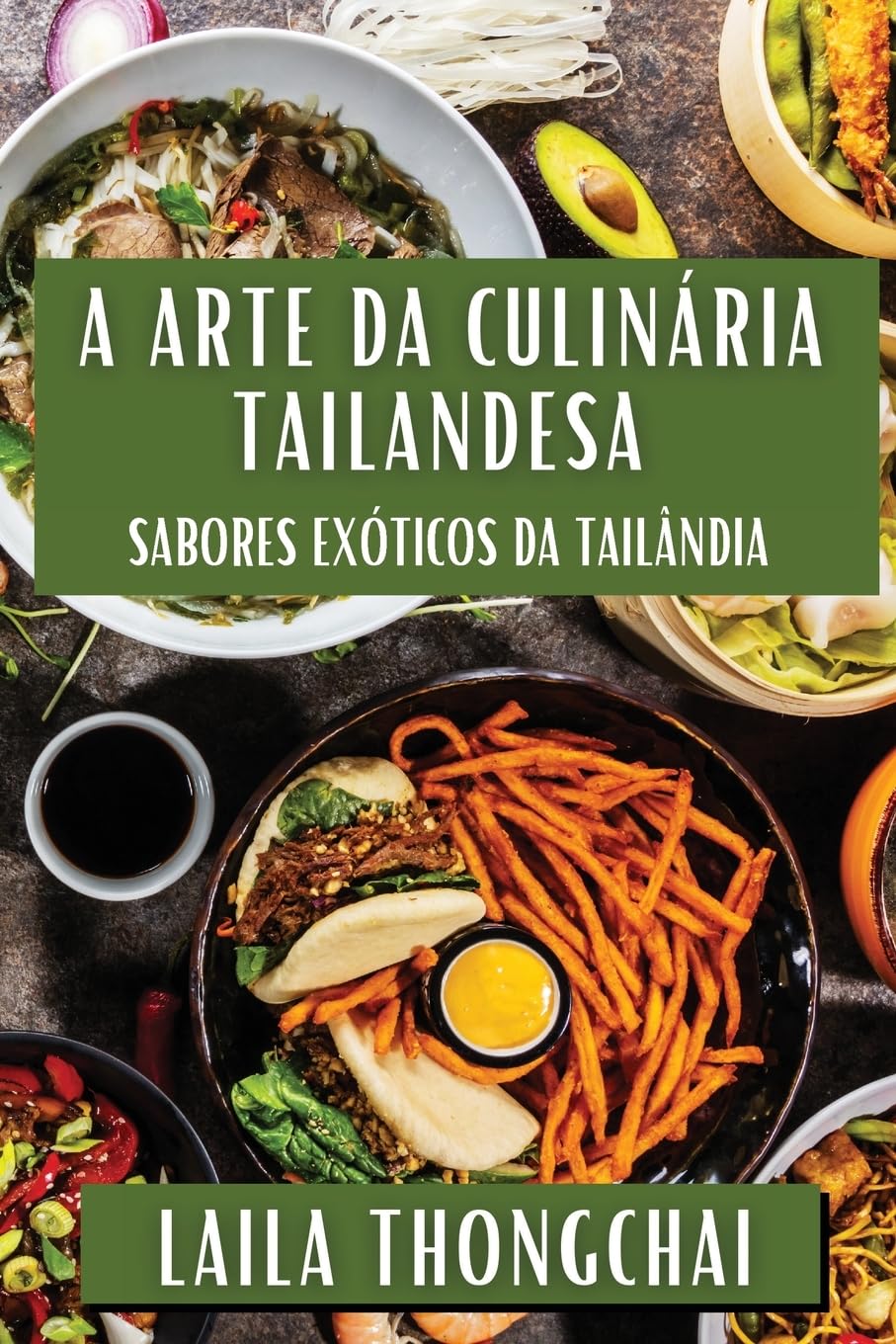 ler totalmente A Arte da Culinária Tailandesa: Sabores Exóticos da Tailândia