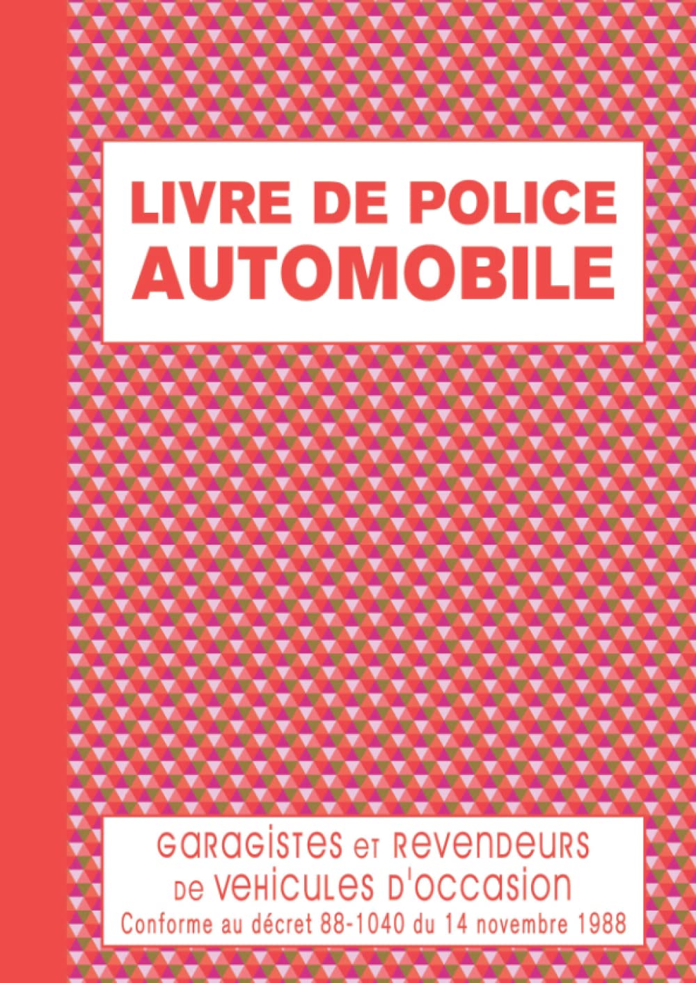 Livre de Police Automobile: Registre de Police Automobile Achat et Vente pour Garagiste et Revendeur de Véhicules d'Occasion, Grand Format Pages Numérotées - Triangles Rouges (French Edition) baixar o livro de graça