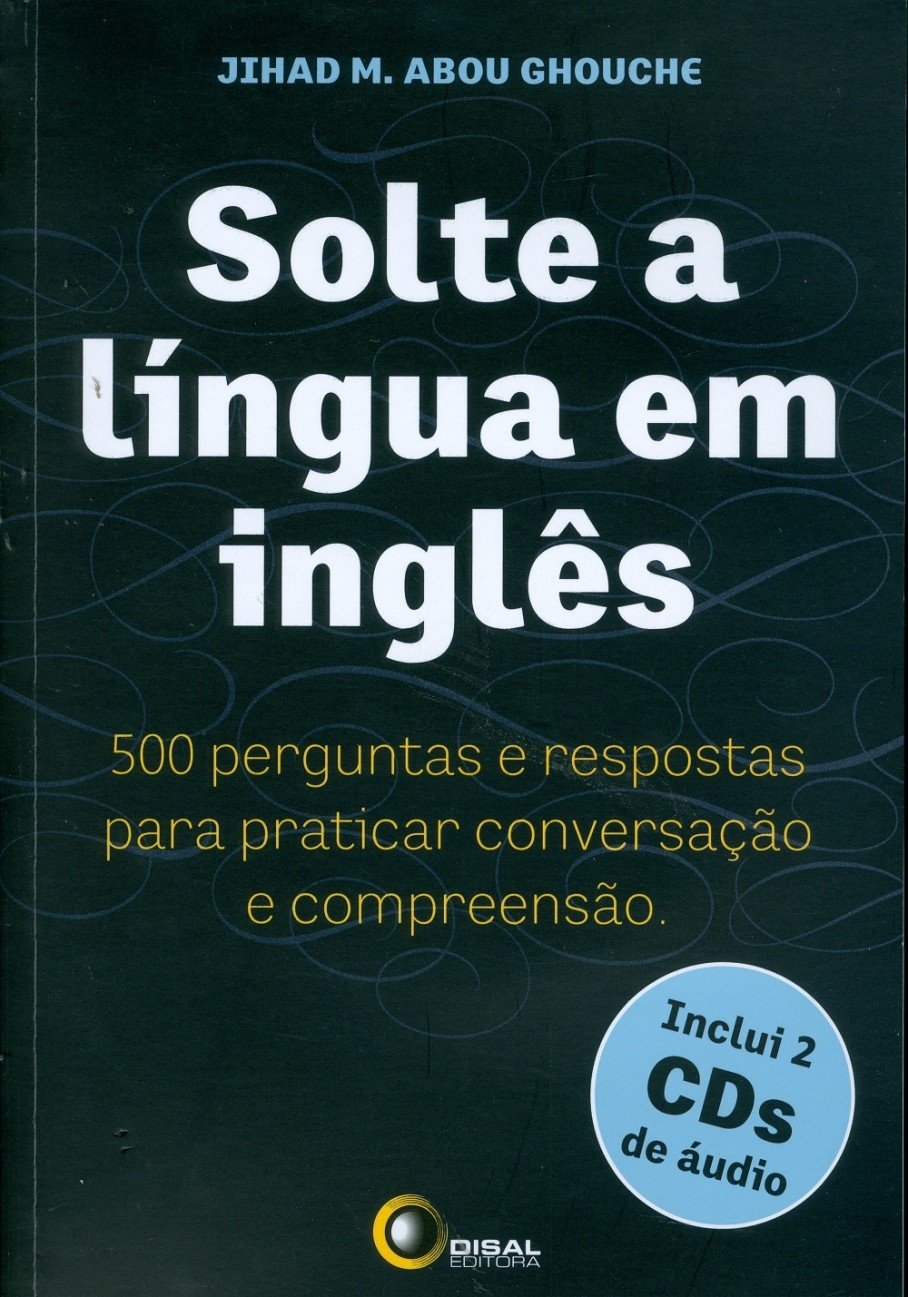 ler totalmente Solte a língua em inglês: 500 Perguntas e Respostas Para Praticar Conversação e Compreensão
