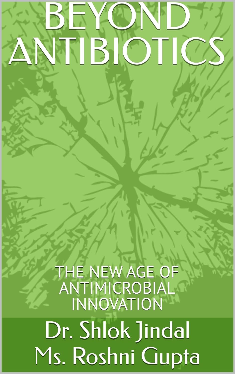 BEYOND ANTIBIOTICS: THE NEW AGE OF ANTIMICROBIAL INNOVATION (English Edition)