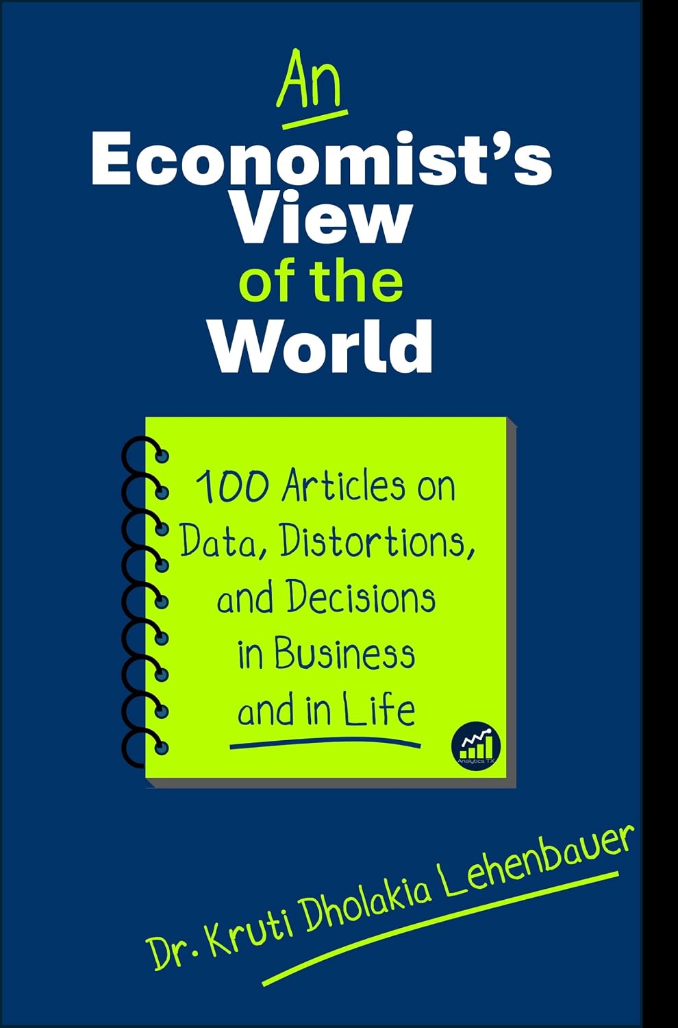 ler totalmente An Economist's View of the World: 100 Articles on Data, Distortions, and Decisions in Business and in Life (English Edition)