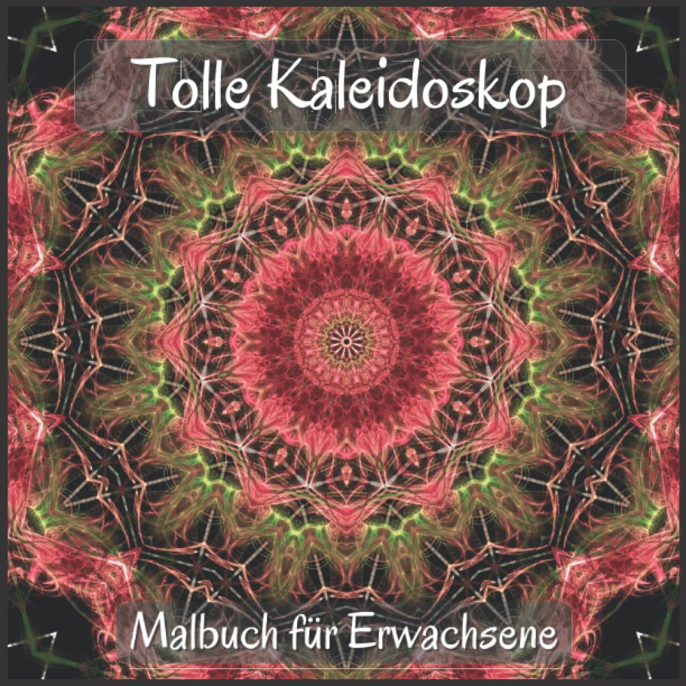 Tolle Kaleidoskop Malbuch Für Erwachsene: Erstaunliche Kaleidoskop-Designs, die Ihnen helfen, sich zu entspannen und dem Stress des Alltags zu entfliehen. (German Edition) baixar o livro de graça