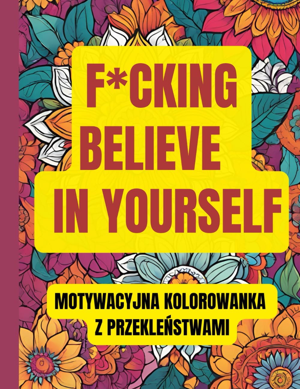 F*cking believe in yourself Motywacyjna kolorowanka z przekleństwami baixar o livro de graça