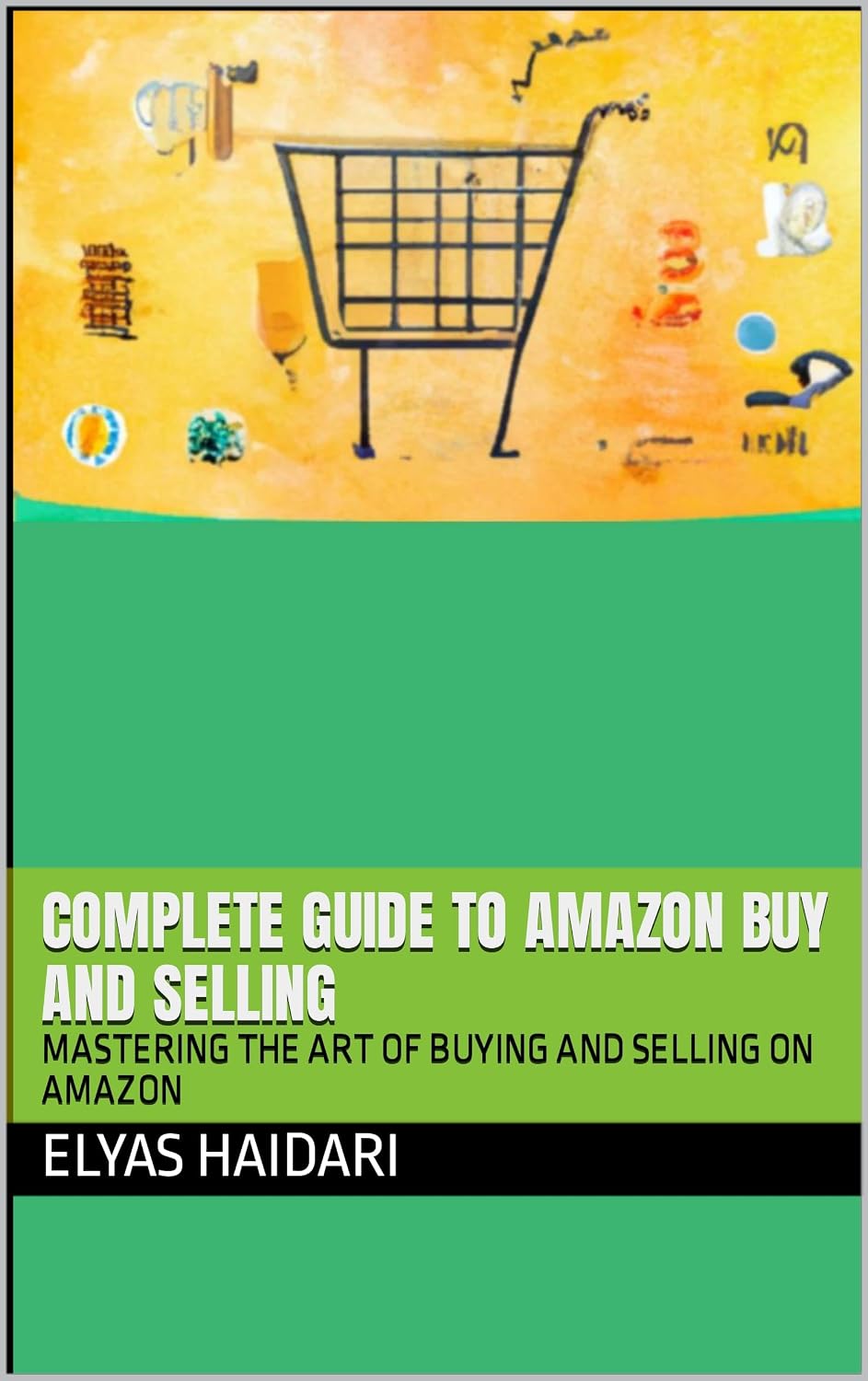 COMPLETE GUIDE TO AMAZON BUY AND SELLING: MASTERING THE ART OF BUYING AND SELLING ON AMAZON (English Edition) baixar livro de graça