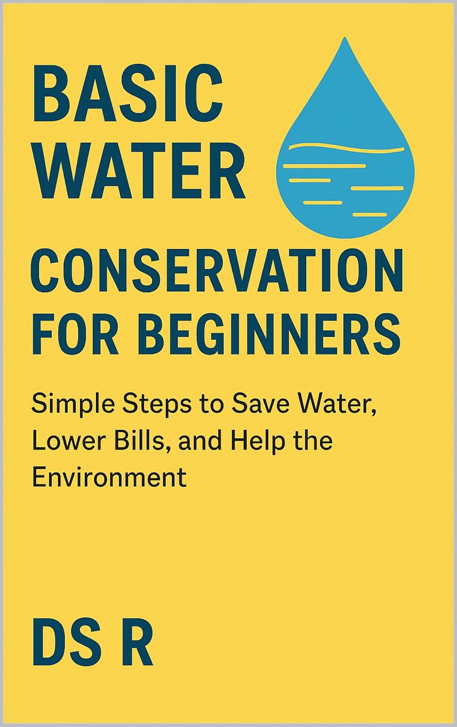 ler totalmente Basic Water Conservation for Beginners: Simple Steps to Save Water, Lower Bills, and Help the Environment (Basic Home Maintenance Series Book 18) (English Edition)