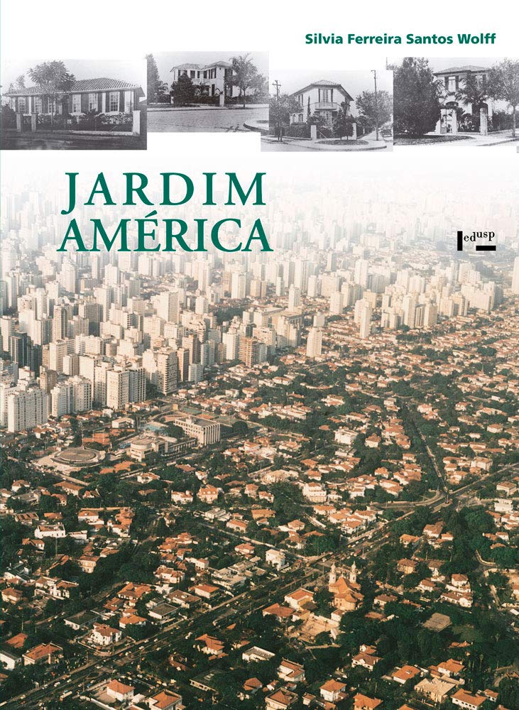 Jardim América: o Primeiro Bairro-jardim de São Paulo e sua Arquitetura baixar o livro de graça