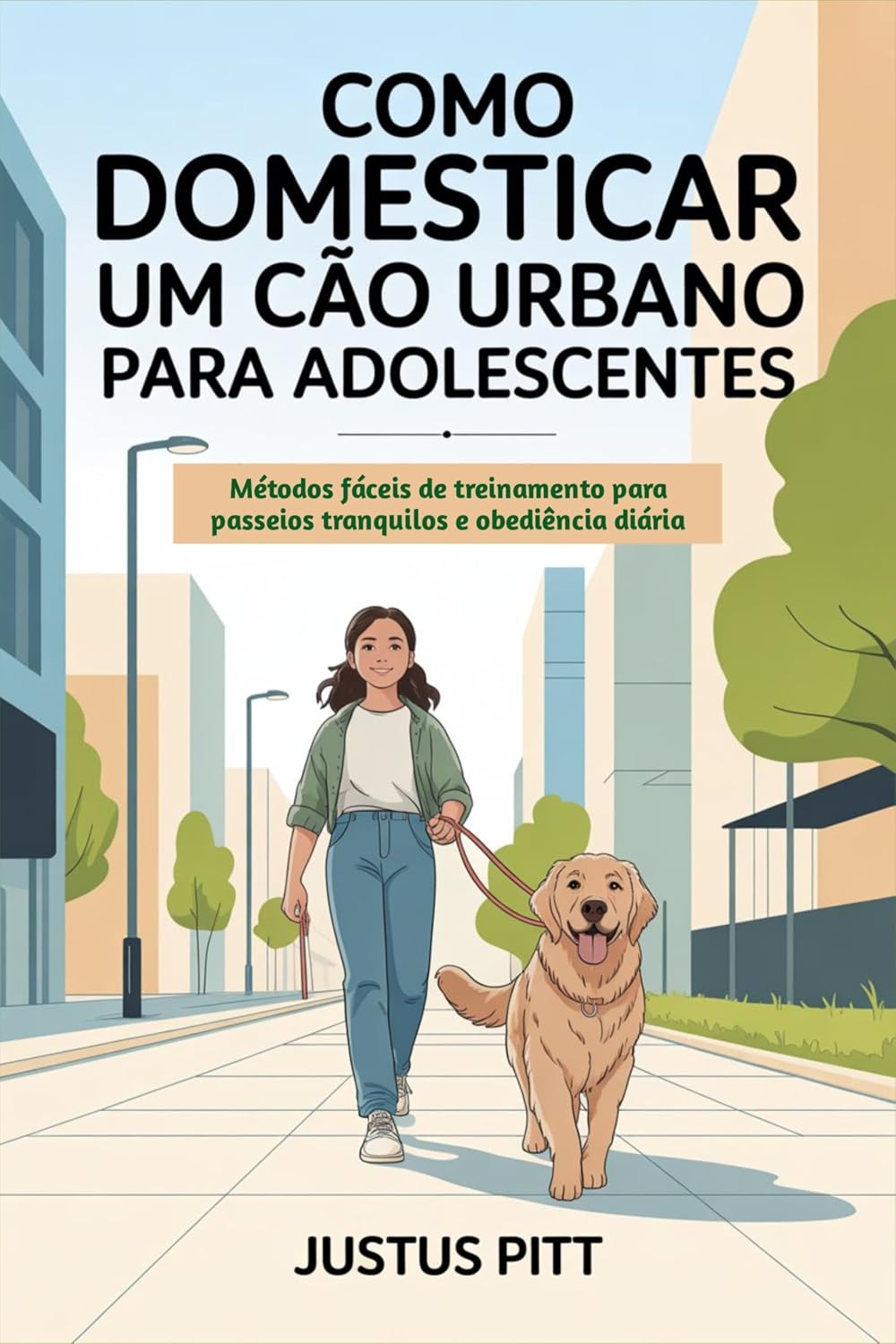ler totalmente Como domesticar um cão urbano para adolescentes: Métodos fáceis de treinamento para passeios tranquilos e obediência diária