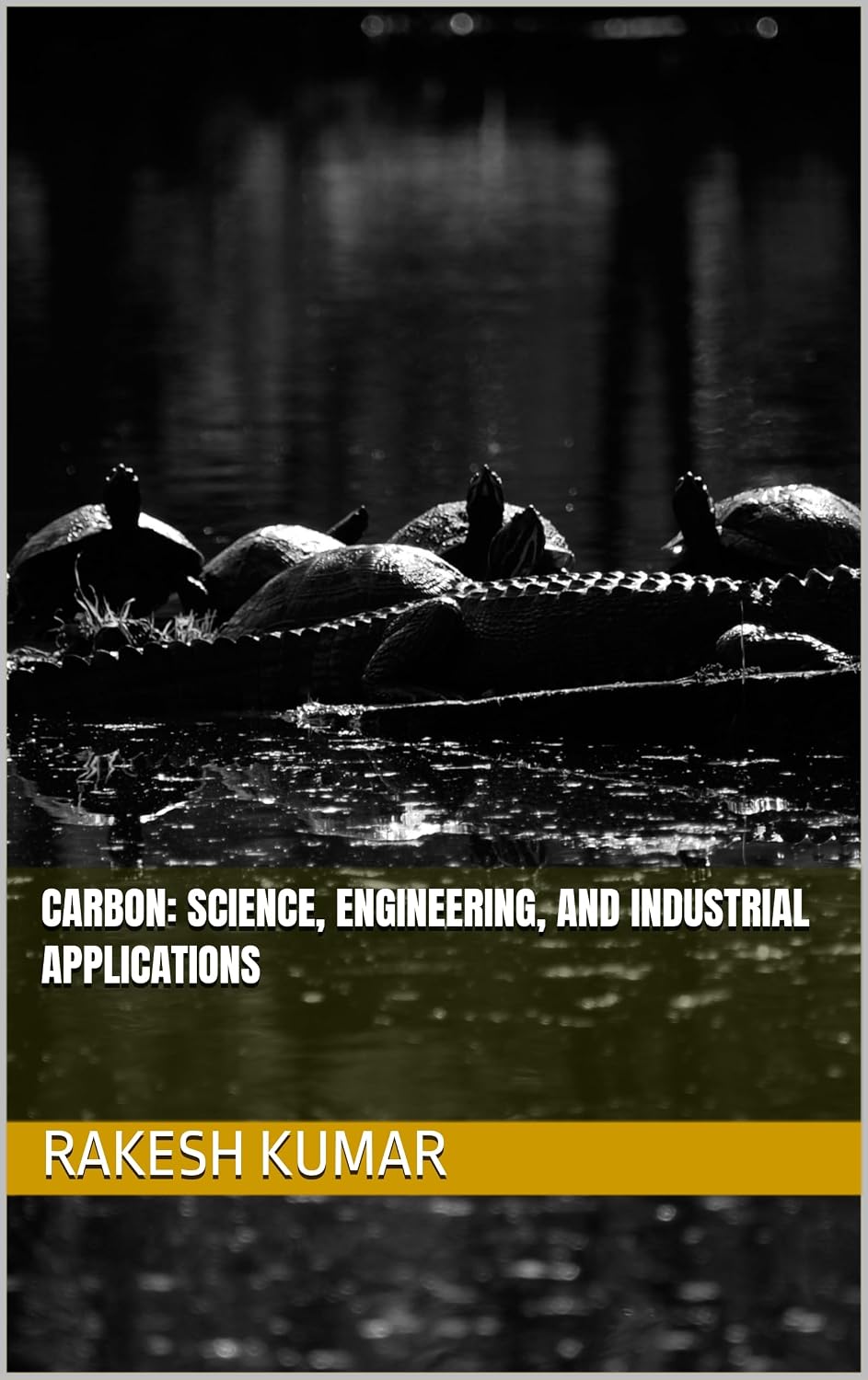 Carbon: Science, Engineering, and Industrial Applications (English Edition)