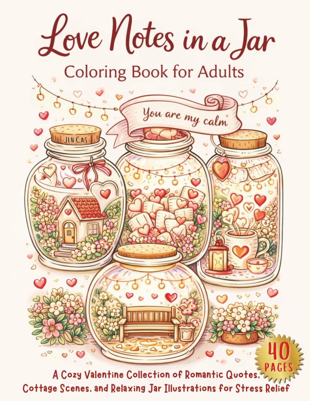 Love Notes in a Jar Coloring Book for Adults: A Cozy Valentine Collection of Romantic Quotes, Cottage Scenes, and Relaxing Jar Illustrations for Stress Relief baixar o livro de graça
